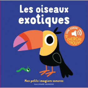 Les oiseaux exotiques - Avec un cherche & trouve - 1-3 ans - Album - Librairie de France