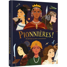 Pionnières ! - 50 femmes au destin extraordinaire - Album - Librairie de France
