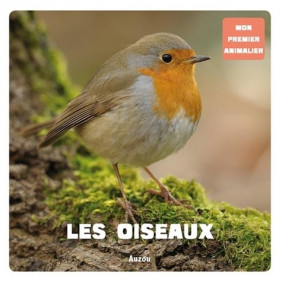 Les oiseaux - Mon premier animalier - 6-8 ans - Album - Librairie de France