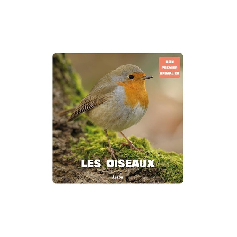 Les oiseaux - Mon premier animalier - 6-8 ans - Album - Librairie de France