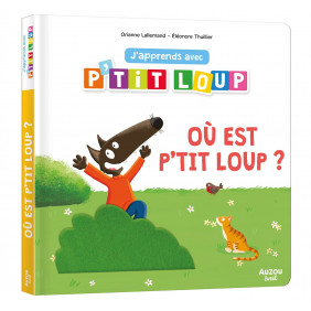 J'apprends avec P'tit Loup - Où est P'tit Loup ? - 0-3 ans - Album - Librairie de France