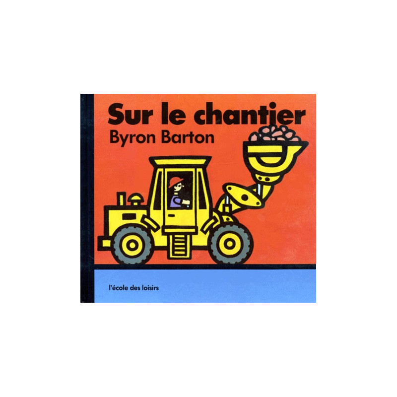 Sur le chantier - 3-5 ans - Album - Librairie de France