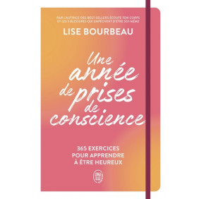 Une année de prises de conscience - 365 exercices pour apprendre à être heureux - Grand Format