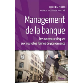 Management de la banque - Des nouveaux risques aux nouvelles formes de gouvernance - Poche