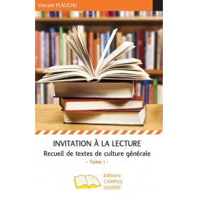 Invitation à la lecture - Recueil de textes de culture générale Tome 1