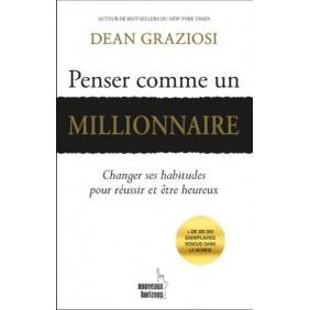 Penser comme un millionnaire - Changer ses habitudes pour réussir et être heureux - Grand Format
