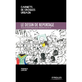 Le dessin de reportage - Trucs et techniques pour dessiner sur le vif - Grand Format