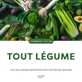 Tout légumes - 100 délicieuses recettes pour toutes les saisons - Grand Format