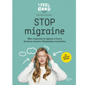 Stop migraine - Mieux comprendre la migraine et trouver les bonnes ressources thérapeutiques et préventives - Grand Format