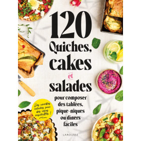 120 quiches, cakes et salades pour composer des tablées, pique-niques ou dîners faciles - Grand Format