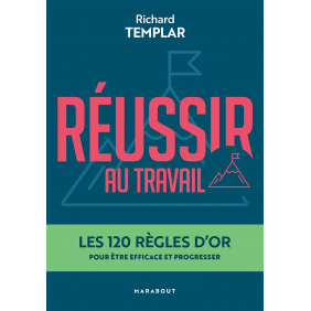 Réussir au travail - Les 120 règles d'or pour être efficace et progresser - Poche - Librairie de France