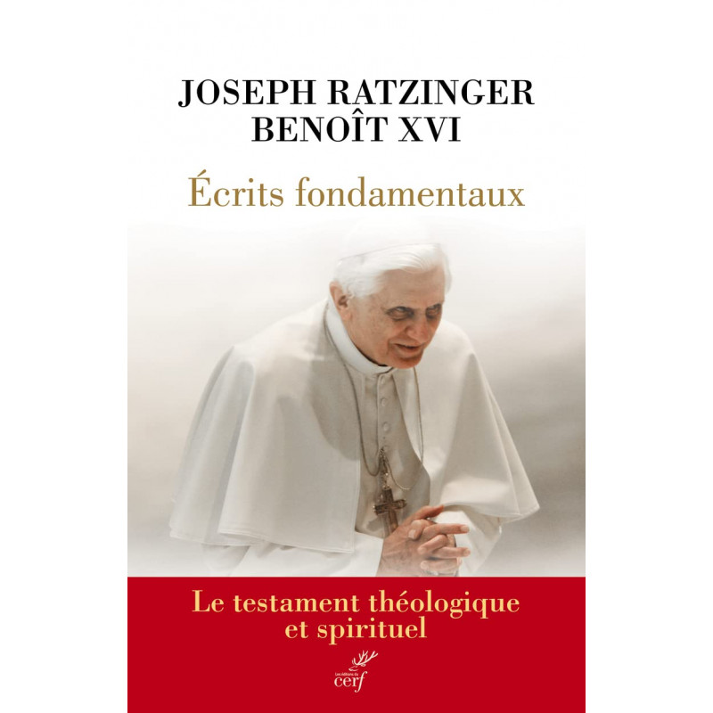 Ecrits fondamentaux - Le testament théologique et spirituel - Grand Format - Librairie de France