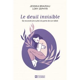 Le deuil invisible - Se reconstruire apres la perte de son enfant en période périnatale - Grand Format - Librairie de France