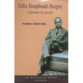 Félix Houphouët Boigny biographie tome 2 l'épreuve du pouvoir