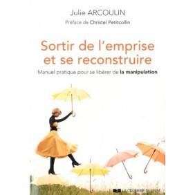 Sortir de l'emprise et se reconstruire - Manuel pratique pour se libérer de la manipulation - Grand Format