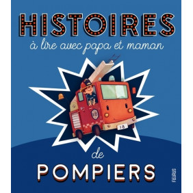 Les pompiers :  histoires à lire avec maman et papa - Album