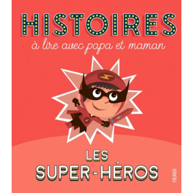Histoires de super-héros à lire avec papa et maman