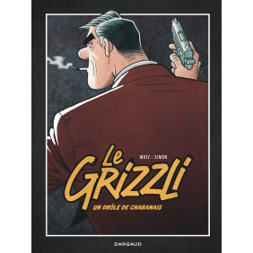 Le grizzli - Un drôle de chabanais - Tome 1 - Album - Librairie de France
