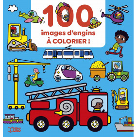 100 images d'engins à colorier ! - Dès 3 ans - Album - Librairie de France
