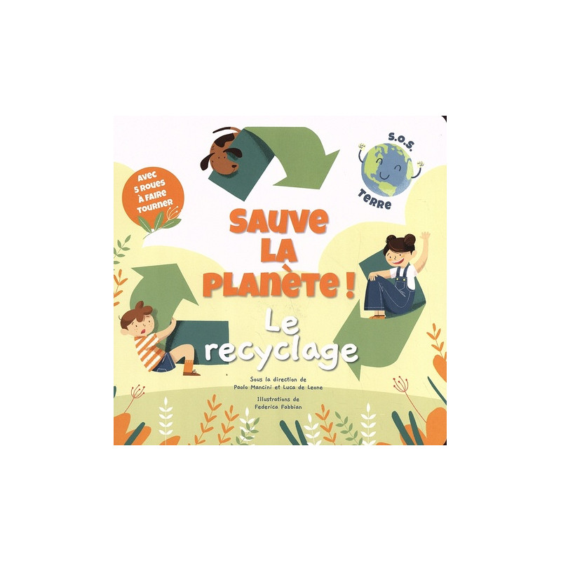 Sauve la planète ! Le recyclage  - 9-12 ans - Album - Librairie de France