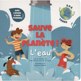 Sauve la planète ! L'eau - 9-12 ans -Album - Librairie de France