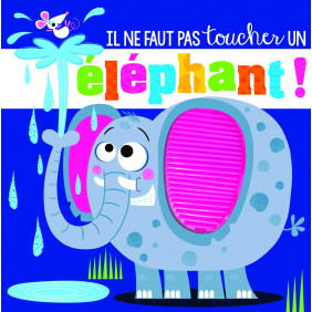 Il ne faut pas toucher un éléphant ! - 0-3 ans - Album - Librairie de France