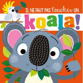 Il ne faut pas toucher un koala ! - 0-3 ans - Album - Librairie de France