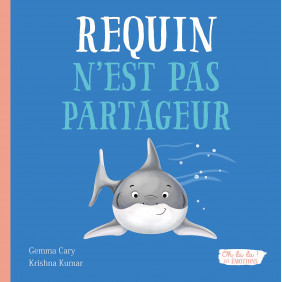 Requin n'est pas partageur - Dès 3 ans - Album - Librairie de France