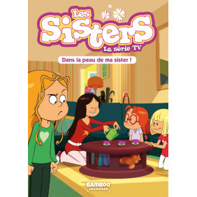 Les Sisters - La Série TV - 6-9 ans - tome 03 - Dans la peau de ma Sister - Poche  - Librairie de France