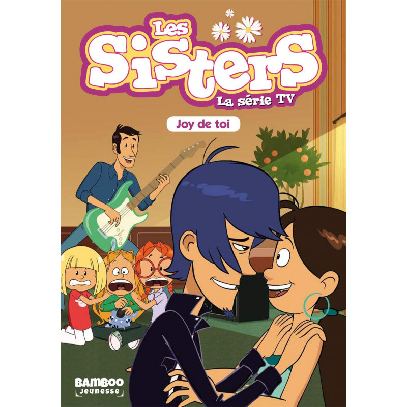 Les Sisters - La Série TV - 6-9 ans - tome 01 - Joy de toi - Poche  - Librairie de France