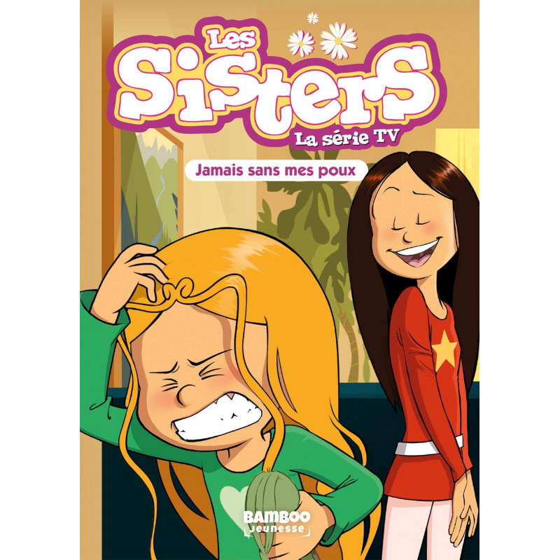 Les sisters - La série TV - Jamais sans mes poux - 6-9 ans - Tome 60 - Poche - Librairie de France