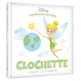 Clochette sauve la planète - 0-3 ans - Album - Librairie de France