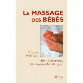 Le massage des bébés - Bien-être et harmonie dans la relation parents-enfants
