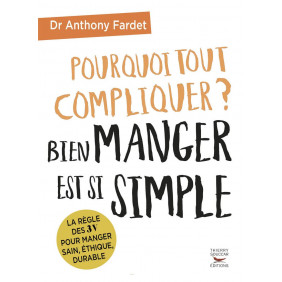 Pourquoi tout compliquer ? Bien manger est si simple - Grand Format
