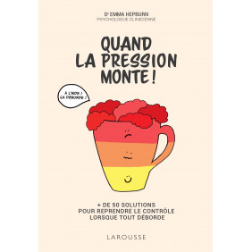 Quand la pression monte ! - + de 50 solutions pour reprendre le contrôle lorsque tout déborde - Grand Format