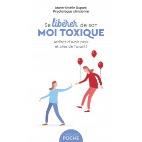 Se libérer de son moi toxique - Arrêtez d'avoir peur et allez de l'avant ! - Poche
