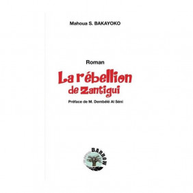 La rébellion de zantigui - MAHOUA BAKAYOKO