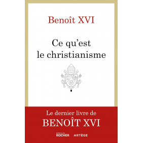 Ce qu'est le christianisme - Un testament spirituel - Grand Format - Librairie de France