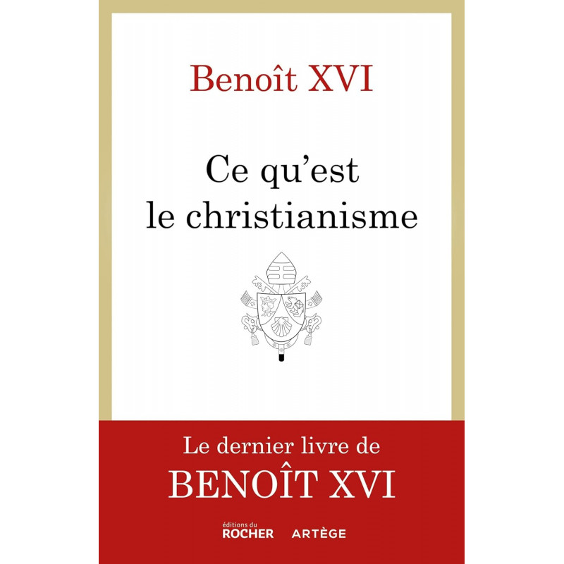 Ce qu'est le christianisme - Un testament spirituel - Grand Format - Librairie de France