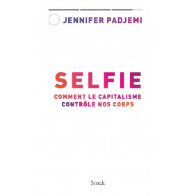 Selfie - Comment le capitalisme contrôle nos corps - Grand Format - Librairie de France
