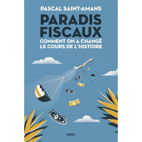 Paradis fiscaux - Comment on a changé le cours de l'histoire - Grand Format - Librairie de France