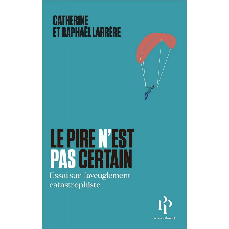 Le pire n'est pas certain - Essai sur l'aveuglement catastrophique - Grand Format - Librairie de France