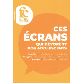 Famille Chrétienne Hors-série - Ces écrans qui dévorent nos adolescents - Grand Format - Librairie de France