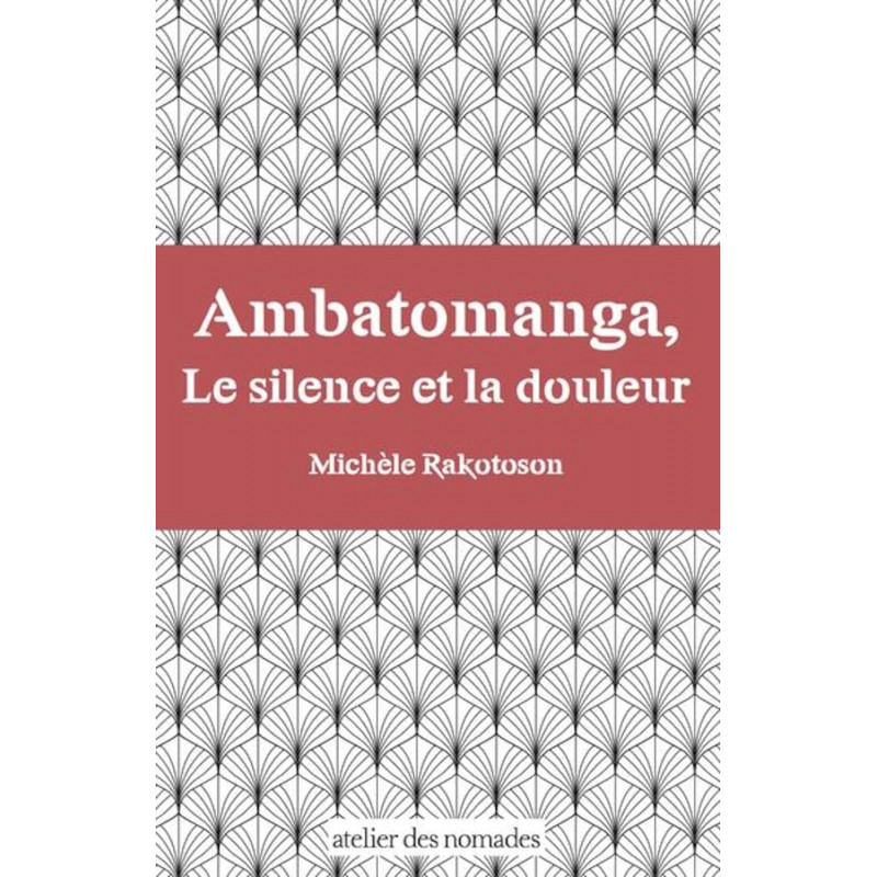 Ambatomanga Le silence et la douleur - Poche - Librairie de France