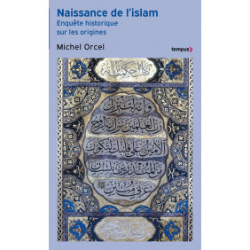 Naissance de l'islam - Enquête historique sur les origines - Poche - Librairie de France