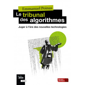 Le tribunal des algorithmes - Juger à l'ère des nouvelles technologies - Grand Format - Librairie de France