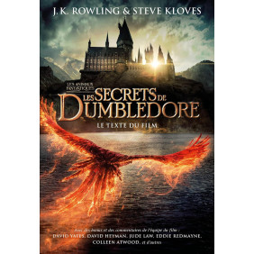 Les animaux fantastiques - Tome 3 - Les secrets de Dumbledore. Le texte du film - 12-18 ans - Grand Format - Librairie de France