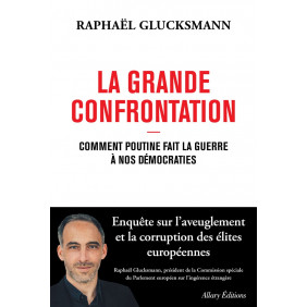 La Grande Confrontation - Comment Poutine fait la guerre à nos démocraties - Grand Format - Librairie de France