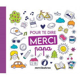 Pour te dire merci papa - Album - Dès 6 ans