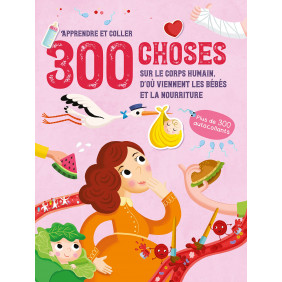 300 choses sur Le corps humain, d'où viennent les bébés et La nourriture - Avec plus de 300 autocollants - Album